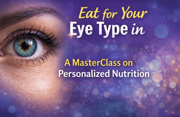 Eat for Your Eye Type in San Antonio: A MasterClass on Personalized Nutrition